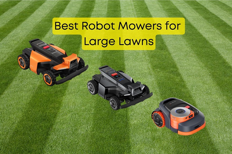 Best Robot Mowers for Large Lawns